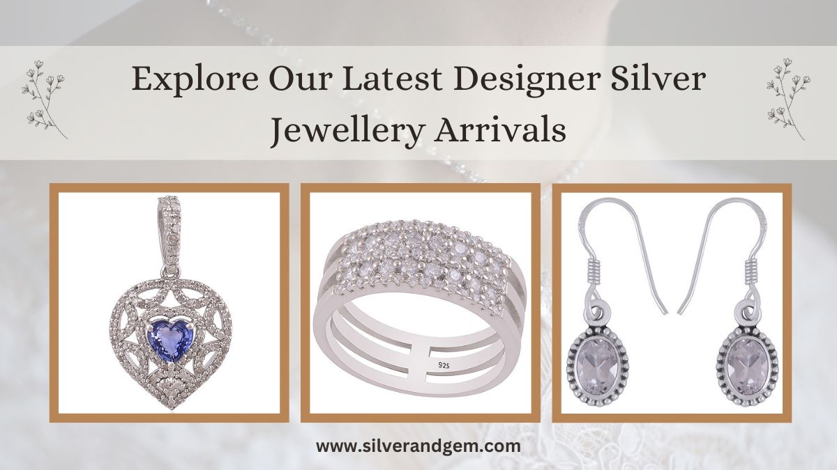 Explore Our Latest Designer Silver Jewellery Arrivals